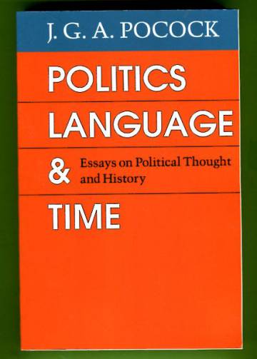 Politics, Language & Time - Essays on Political Thought and History