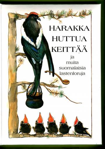 Harakka huttua keittää ja muita suomalaisia lastenloruja