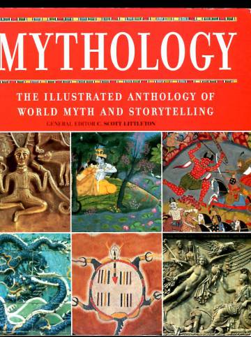 Mythology - The Illustrated Anthology of World Myth and Storytelling