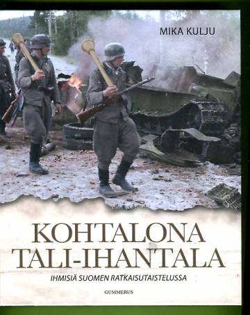 Kohtalona Tali-Ihantala - Ihmisiä Suomen ratkaisutaisteluissa