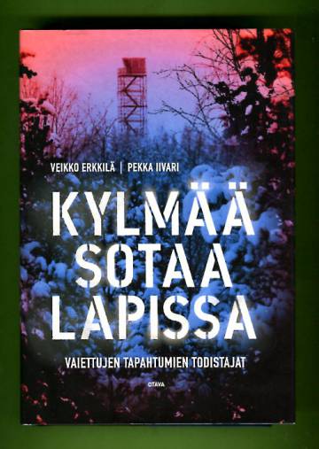 Kylmää sotaa Lapissa - Vaiettujen tapahtumien todistajat