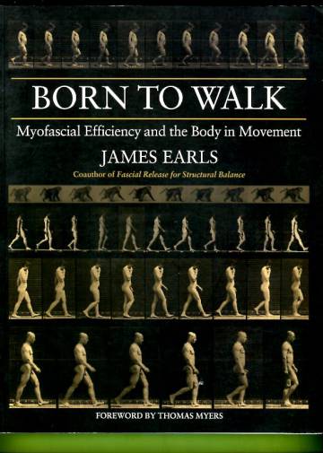 Born to Walk - Myofascial Efficiency and the Body in Movement
