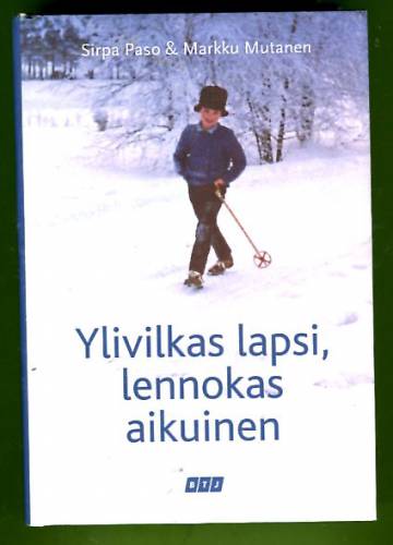 Ylivilkas lapsi, lennokas aikuinen