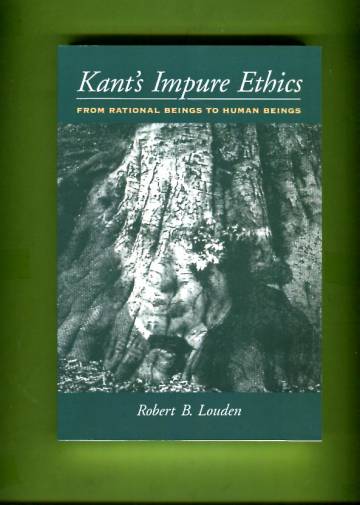 Kant's Impure Ethics - From Rational Beings to Human Beings