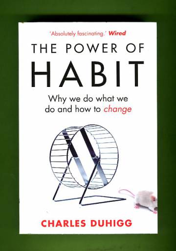 The Power of Habit - Why We Do What We Do and How to Change