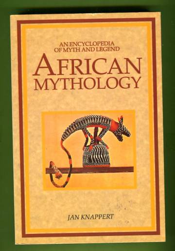 African Mythology - An Encyclopedia of Myth and Legend
