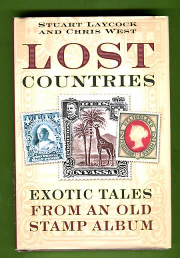 Lost Countries - Exotic Tales from an Old Stamp Album