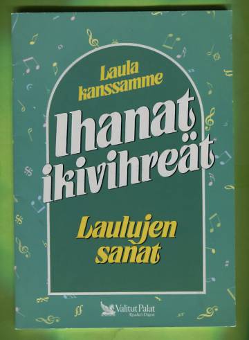 Laula kanssamme - Ihanat ikivihreät: Laulujen sanat