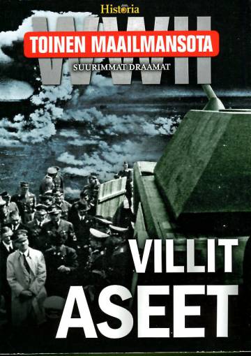 Toinen maailmansota - Villit aseet (Tieteen Kuvalehti Historia)