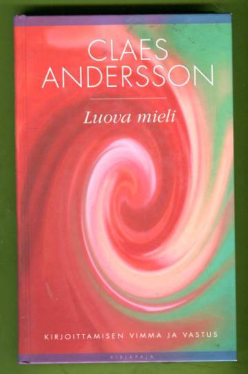 Luova mieli - Kirjoittamisen vimma ja vastus