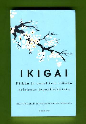 Ikigai - Pitkän ja onnellisen elämän salaisuus japanilaisittain