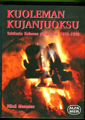 Kuoleman kujanjuoksu - Talvisota Kuhmon rintamalla 1939-1940