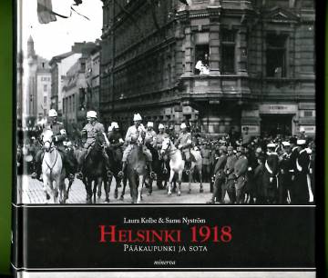 Helsinki 1918 - Pääkaupunki ja sota