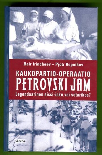 Kaukopartio-operaatio Petrovski Jam - Legendaarinen sissi-isku vai sotarikos?