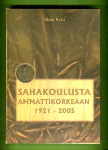 Sahakoulusta ammattikorkeaan 1921-2005 - Puualan koulutuksen historiikki