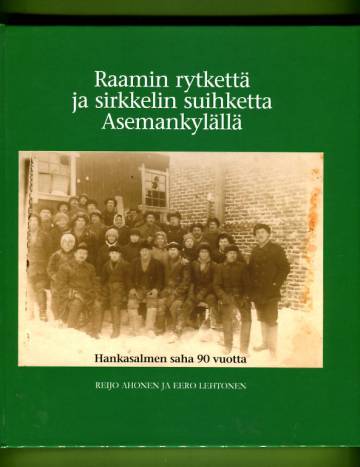 Raamin rytkettä ja sirkkelin suihketta Asemankylällä - Hankasalmen sara 90 vuotta