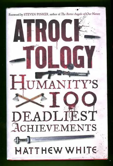 Atrocitology - Humanity's 100 Deadliest Achievements