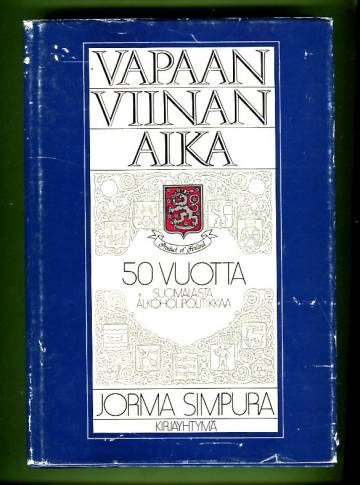 Vapaan viinan aika - 50 vuotta suomalaista alkoholipolitiikkaa