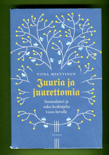 Juuria ja juurettomia - Suomalaiset ja suku keskiajalta 2000-luvulle