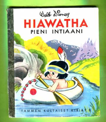 Tammen kultaiset kirjat 8 - Hiawatha, pieni intiaani
