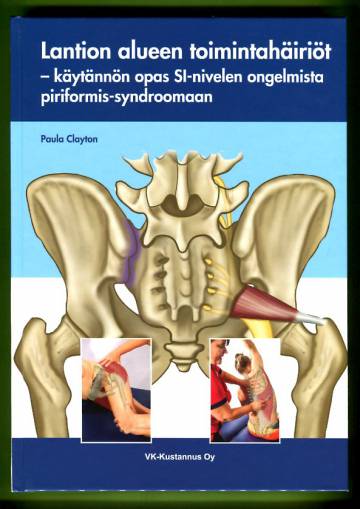 Lantion alueen toimintahäiriöt - Käytännön opas SI-nivelen ongelmista piriformis-syndroomaan