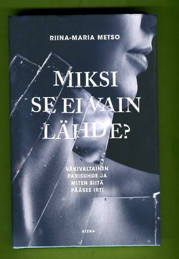 Miksi se ei vain lähde? - Väkivaltainen parisuhde ja miten siitä pääsee irti