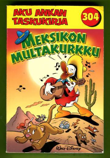 Aku Ankan taskukirja 304 - Meksikon multakurkku