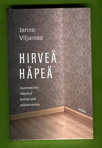 Hirveä häpeä - Suomalainen häpeä ja kuinka siitä pääsee eroon