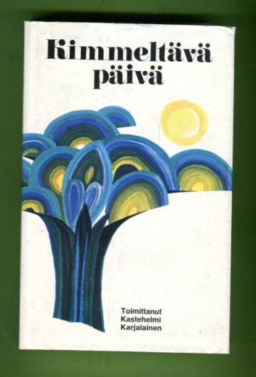 Kimmeltävä päivä - Valikoima harrasta runoutta