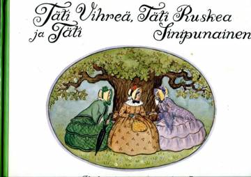 Täti Vihreä, Täti Ruskea ja Täti Sinipunainen