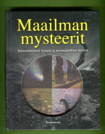 Maailman mysteerit - Selittämättömiä ihmeitä ja arvoituksellisia ilmiöitä