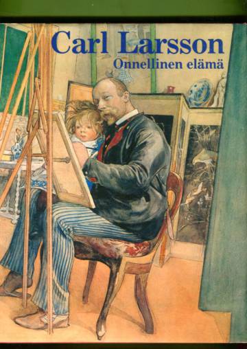 Carl Larsson - Onnellinen elämä