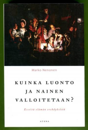 Kuinka luonto ja nainen valloitetaan? - Esseitä elämän erehdyksistä