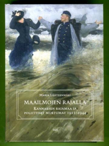 Maailmojen rajalla - Kannaksen rajamaa ja poliittiset murtumat 1911-1944