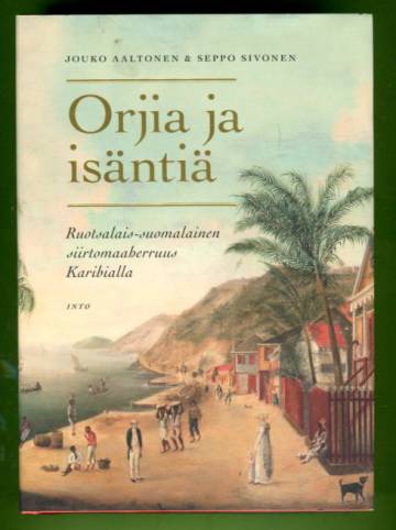 Orjia ja isäntiä - Ruotsalais-suomalainen siirtomaaherruus Karibialla