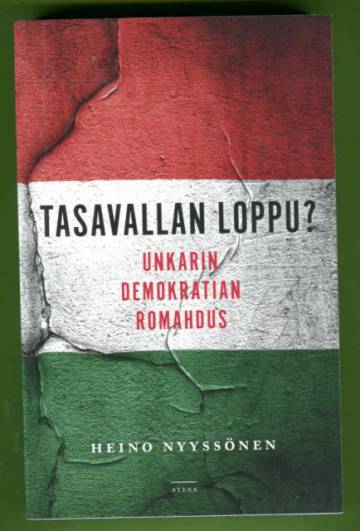 Tasavallan loppu? - Unkarin demokratian romahdus