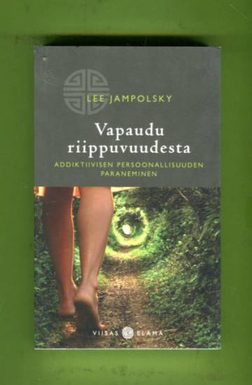 Vapaudu riippuvuudesta - Addiktiivisen persoonallisuuden paraneminen