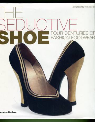 The Seductive Shoe - Four Centuries of Fashion Footwear