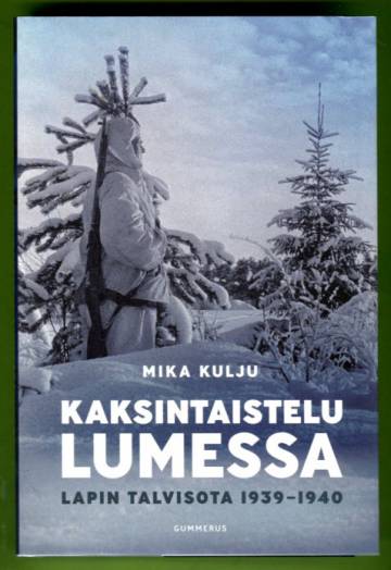 Kaksintaistelu lumessa - Lapin talvisota 1939-1940