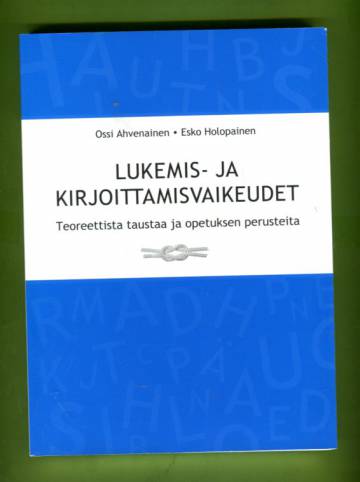 Lukemis- ja kirjoittamisvaikeudet - Teoreettista taustaa ja opetuksen perusteita