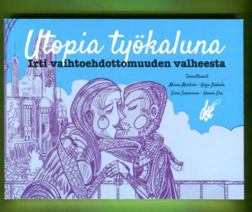 Utopia työkaluna - Irti vaihtoehdottomuuden valheesta