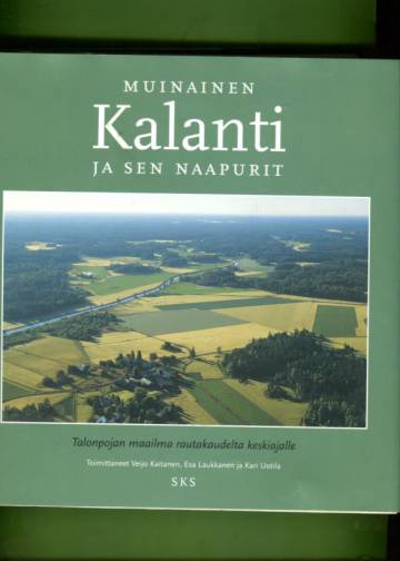 Muinainen Kalanti ja sen naapurit - Talonpojan maailma rautakaudelta keskiajalle