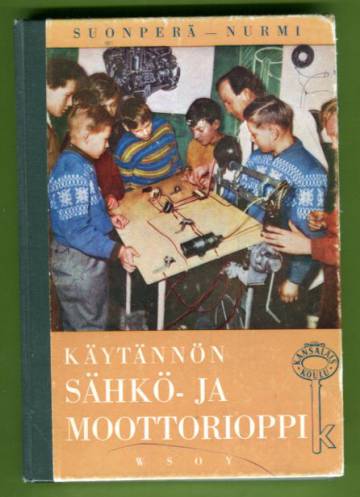 Käytännön sähkö- ja moottorioppi - Kansalaiskoulujen, kerhojen ja itseopiskelijoiden oppikirja