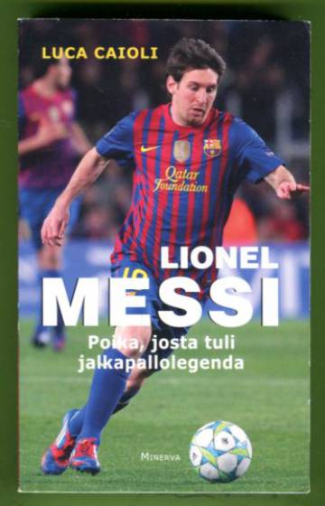 Lionel Messi - Poika, josta tuli legenda