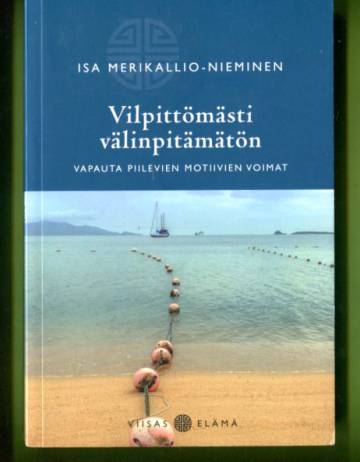 Vilpittömästi välinpitämätön - Vapauta piilevien motiivien voimat