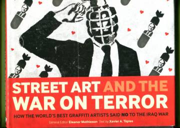 Street Art and the War on Terror - How the world´s best graffiti artists said No to the Iraq War