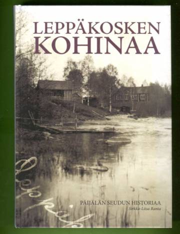 Leppäkosken kohinaa - Päijälän seudun historiaa