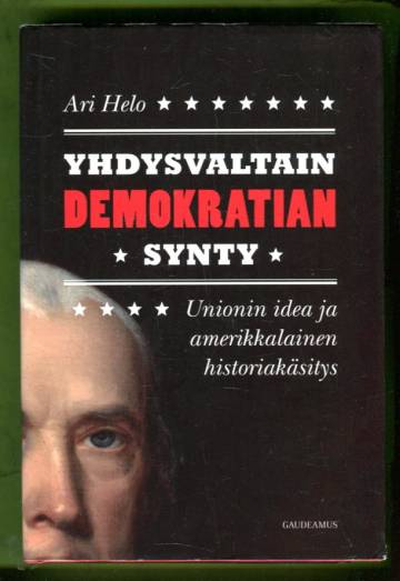 Yhdysvaltain demokratian synty - Unionin idea ja amerikkalainen historiakäsitys