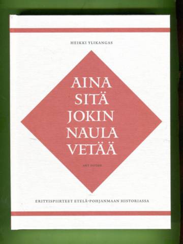 Aina sitä jokin naula vetää - Erityispiirteitä Etelä-Pohjanmaan historiassa