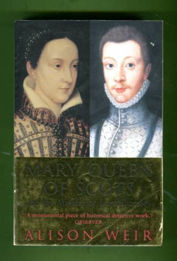Mary Queen of Scots and the Murder of Lord Darnley by Alison Weir Mary Queen of Scots and the Murder of Lord Darnley by Alison Weir